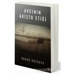 Avcının Aristo Etiği - Hakan Bozkaya - Cinius Yayınları
