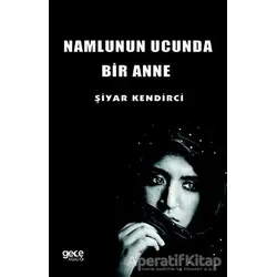 Namlunun Ucunda Bir Anne - Şiyar Kendirci - Gece Kitaplığı