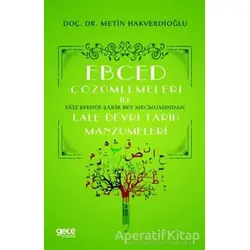 Ebced Çözümlemeleri İle Faiz Efendi-Şakir Bey Mecmuasından Lale Devri Tarih Manzumeleri