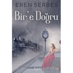 Bir’e Doğru - Eren Serbes - Cinius Yayınları