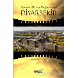 Uğruna Ölmeye Değersin Sen Diyarbekir - Abdullah Doğan - Sınırsız Kitap