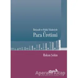 İktisadi ve Fıkhi Yönleriyle Para Üretimi - Hakan Şahin - Albaraka Yayınları