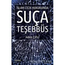 İslam Ceza Hukukunda Suça Teşebbüs - Adem Çiftci - Hikmetevi Yayınları