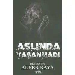 Aslında Yaşanmadı - Alper Kaya - Arsine Yayıncılık