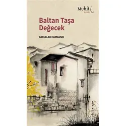 Baltan Taşa Değecek - Abdullah Harmancı - Muhit Kitap