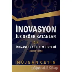 İnovasyon İle Değer Katanlar İçin İnovasyon Yönetim Sistemi Rehber Kitabı