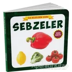Sebzeler - İlk Bilgilerim Dizisi - Kolektif - Çocuk Gezegeni