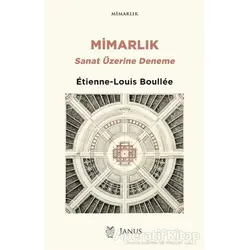 Mimarlık: Sanat Üzerine Deneme - Etienne-Louis Boullee - Janus