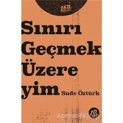 Sınırı Geçmek Üzereyim - Sude Öztürk - 160. Kilometre Yayınevi