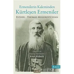 Ermenilerin Kaleminden Kürtleşen Ermeniler - Thomas Esther Mugerditchian - Tarih ve Kuram Yayınevi