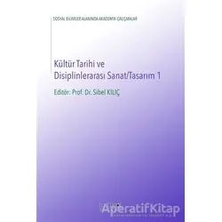 Kültür Tarihi ve Disiplinlerarası Sanat-Tasarım 1 - Sibel Kılıç - Artikel Yayıncılık