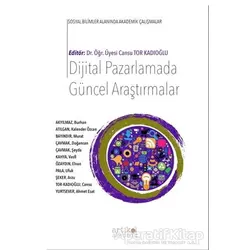 Dijital Pazarlamada Güncel Araştırmalar - Cansu Tor Kadıoğlu - Artikel Yayıncılık