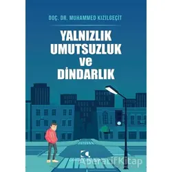 Yalnızlık Umutsuzluk ve Dindarlık - Muhammed Kızılgeçit - Çamlıca Yayınları