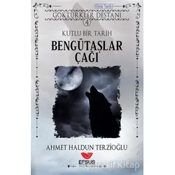 Bengütaşlar Çağı - Kutlu Bir Tarih - Ahmet Haldun Terzioğlu - Efsus Yayınları