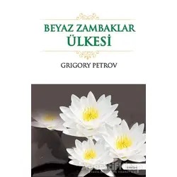 Beyaz Zambaklar Ülkesi - Grigory Petrov - Kardelen Yayınları