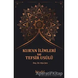 Kuran İlimleri ve Tefsir Usulü - Ziya Şen - Kitabi Yayınevi