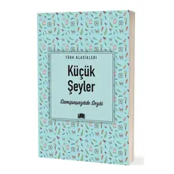 Küçük Şeyler - Samipaşazade Sezai - Ema Kitap