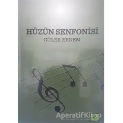 Hüzün Senfonisi - Güler Erdem - Zinde Yayıncılık