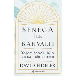 Seneca İle Kahvaltı - David Fideler - Serenad Yayınevi