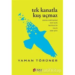 Tek Kanatla Kuş Uçmaz - Yaman Törüner - Scala Yayıncılık