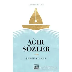 Ağır Sözler - Şeref Yılmaz - Anatolia Kitap