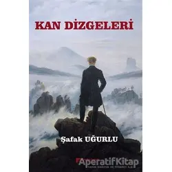 Kan Dizgeleri - Şafak Uğurlu - Karahan Kitabevi