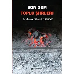 Son Dem - Toplu Şiirleri - Mehmet Rifat Ulusoy - Karahan Kitabevi