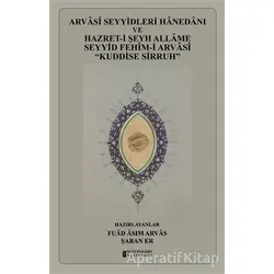 Arvasi Seyyidleri Hanedanı ve Hazret-i Şeyh Allame Seyyid Fehim-i Arvasi “Kuddise Sirruh”
