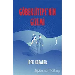 Göbeklitepenin Gizemi - İpek Kobaner - Siyah Kitap
