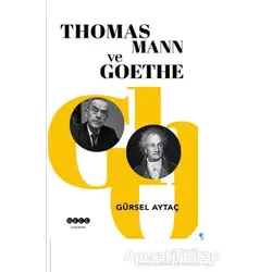 Thomas Mann ve Goethe - Gürsel Aytaç - Hece Yayınları