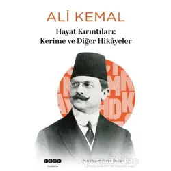 Hayat Kırıntıları: Kerime ve Diğer Hikayeler - Ali Kemal - Hece Yayınları