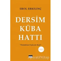 Dersim Küba Hattı - Erol Erkılınç - Siyah Beyaz Yayınları