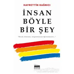 İnsan Böyle Bir Şey - Hayrettin Kağnıcı - Siyah Beyaz Yayınları