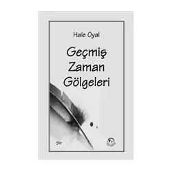 Geçmiş Zaman Gölgeleri - Hale Oyal - Tunç Yayıncılık