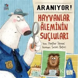 Aranıyor! Hayvanlar Aleminin Suçluları - Heather Tekavec - İthaki Çocuk Yayınları