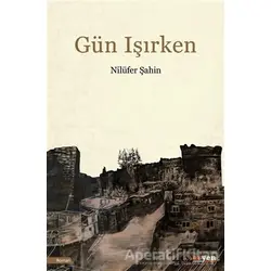 Gün Işırken - Nilüfer Şahin - Aryen Yayınları
