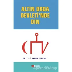 Altın Orda Devletinde Din - Telli Akhun Korkmaz - Berikan Yayınevi
