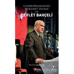 Cumhurbaşkanlığı Hükümet Sistemi ve Devlet Bahçeli - E. Semih Yalçın - Berikan Yayınevi