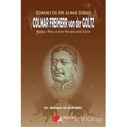 Osmanlıda Bir Alman Subayı Colmar Freiherr von der Goltz - Mehmet Ali Karaman - Berikan Yayınevi