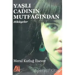 Yaşlı Cadının Mutfağından Hikayeler - Meral Kutluğ İlsever - Baygenç Yayıncılık