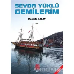 Sevda Yüklü Gemilerim - Mustafa Kalay - Baygenç Yayıncılık