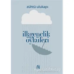 İlk Gençlik Öyküleri - Zühtü Ulukapı - Baygenç Yayıncılık