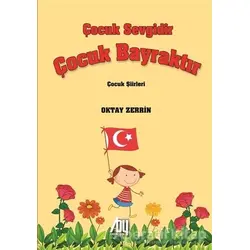 Çocuk Sevgidir Çocuk Bayraktır - Oktay Zerrin - Baygenç Yayıncılık