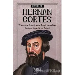 Hernan Cortes - Kaşifler - Turan Tektaş - Parola Yayınları