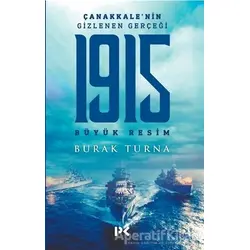 1915 Büyük Resim - Çanakkalenin Gizlenen Gerçeği - Burak Turna - Profil Kitap