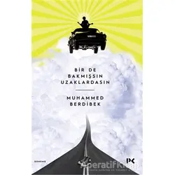 Bir de Bakmışsın Uzaklardasın - Muhammed Berdibek - Profil Kitap