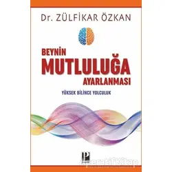 Beynin Mutluluğa Ayarlanması - Zülfikar Özkan - Pozitif Yayınları