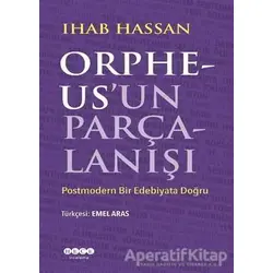 Orpheusun Parçalanışı - Ihab Hassan - Hece Yayınları
