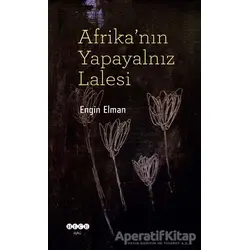 Afrikanın Yapayalnız Lalesi - Engin Elman - Hece Yayınları