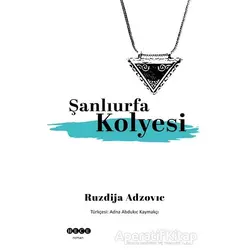 Şanlıurfa Kolyesi - Ruzdija Adzovic - Hece Yayınları
